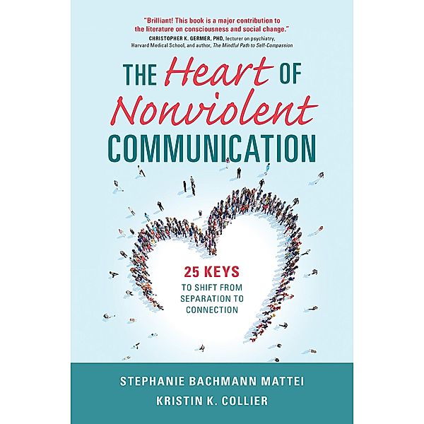 Heart of Nonviolent Communication, Kristin K. Collier, Stephanie Bachmann Mattei