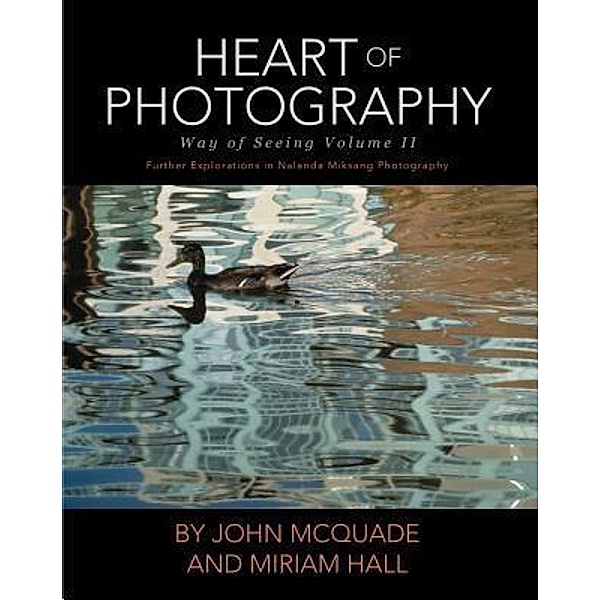 Heart of Photography, John McQuade, Miriam Hall