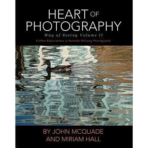 Heart of Photography, John McQuade, Miriam Hall