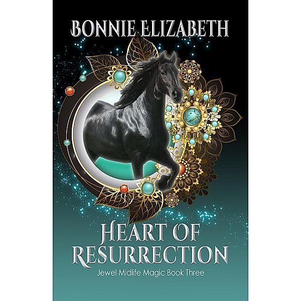 Heart of Resurrection (Jewel Midlife Magic, #3) / Jewel Midlife Magic, Bonnie Elizabeth