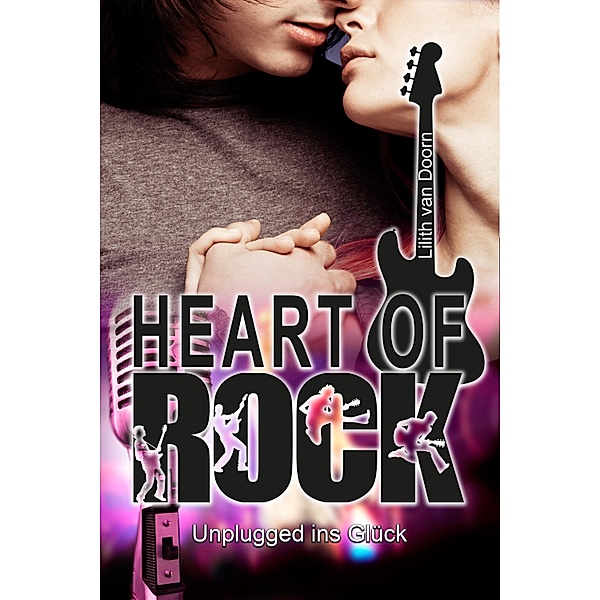 Heart of Rock 2: Unplugged ins Glück / Heart of Rock Bd.2, Lilith van Doorn