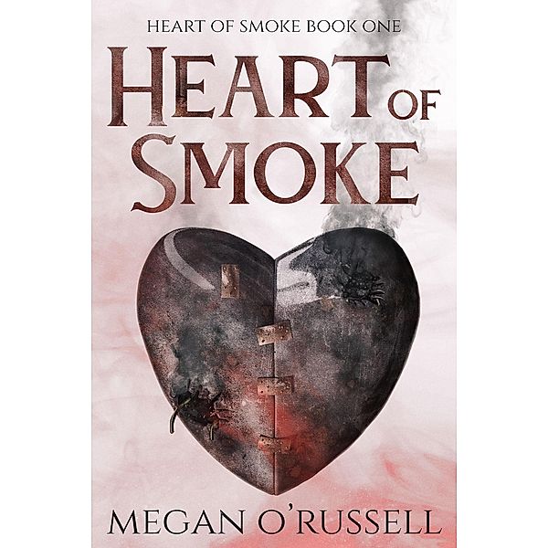 Heart of Smoke / Heart of Smoke, Megan O'Russell
