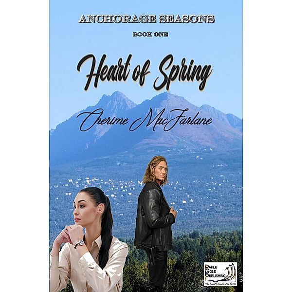 Heart of Spring (Anchorage Seasons, #1) / Anchorage Seasons, Cherime MacFarlane