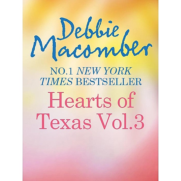 Heart Of Texas Vol. 3: Caroline's Child (Heart of Texas) / Dr. Texas (Heart of Texas) / MIRA, Debbie Macomber