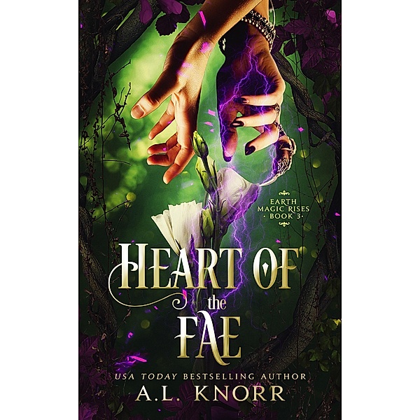Heart of the Fae (Earth Magic Rises, #3) / Earth Magic Rises, A. L. Knorr