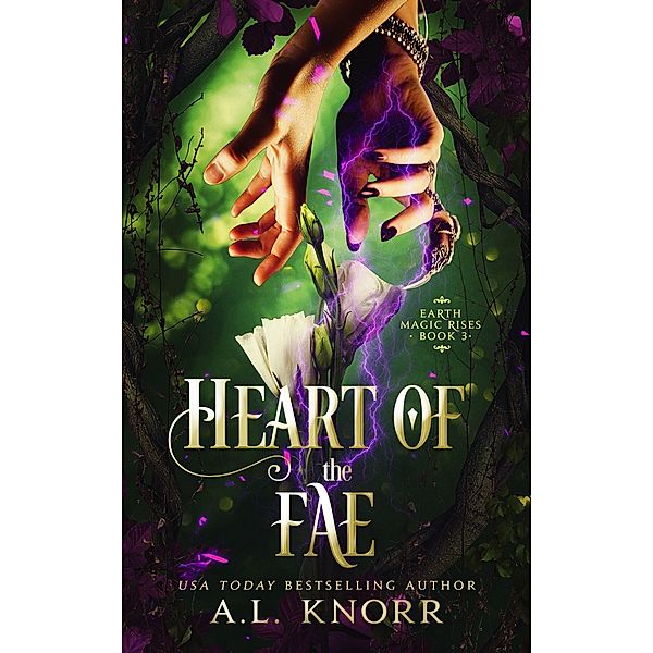 Heart of the Fae (Earth Magic Rises, #3) / Earth Magic Rises, A. L. Knorr