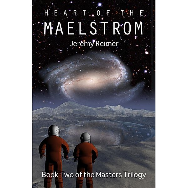 Heart of the Maelstrom (The Masters, #2) / The Masters, Jeremy Reimer