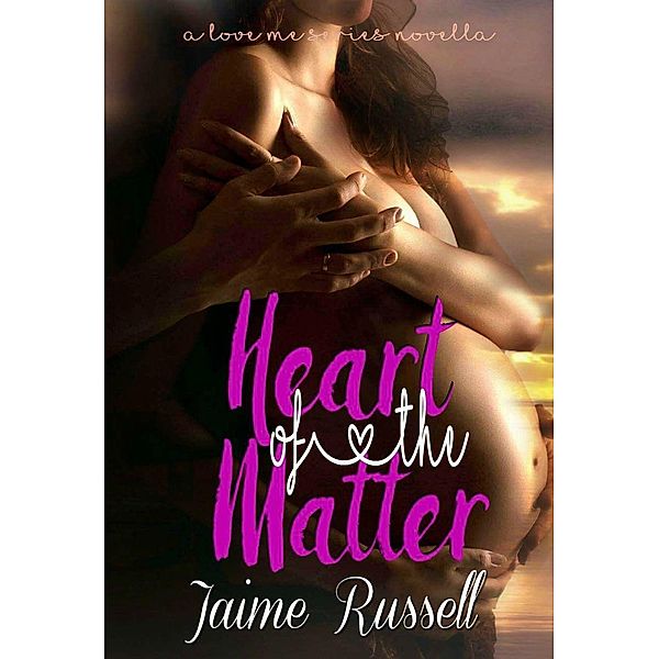 Heart of the Matter (Love Me, #2.5) / Love Me, Jaime Russell