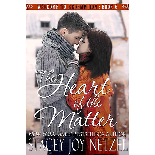 Heart of the Matter, Welcome To Redemption, Book 6 / Stacey Joy Netzel, Stacey Joy Netzel
