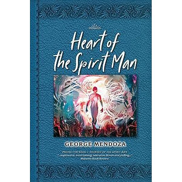 Heart of the Spirit Man, George Mendoza