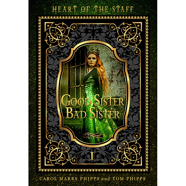 Heart of the Staff: Good Sister, Bad Sister: Heart of the Staff, Tom Phipps, Carol Marrs Phipps