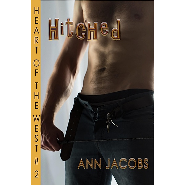Heart of the West: Hitched (Heart of the West, #2), Ann Jacobs
