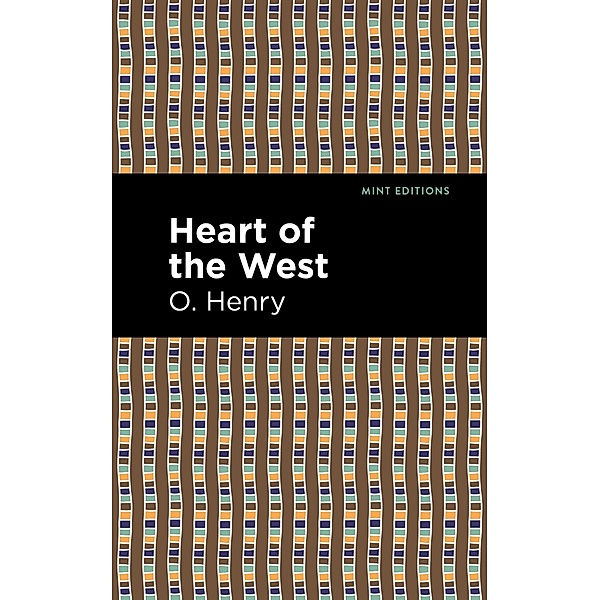 Heart of the West / Mint Editions (Short Story Collections and Anthologies), O. Henry