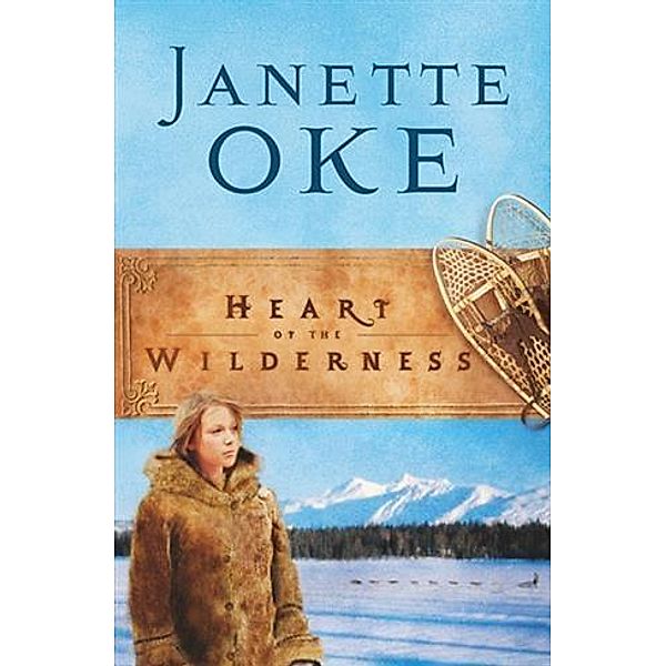 Heart of the Wilderness (Women of the West Book #8), Janette Oke