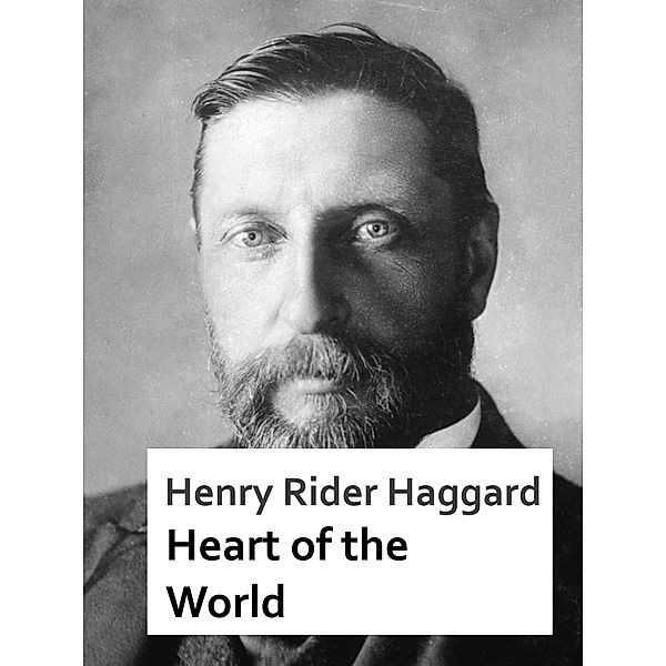 Heart of the World, Henry Rider Haggard