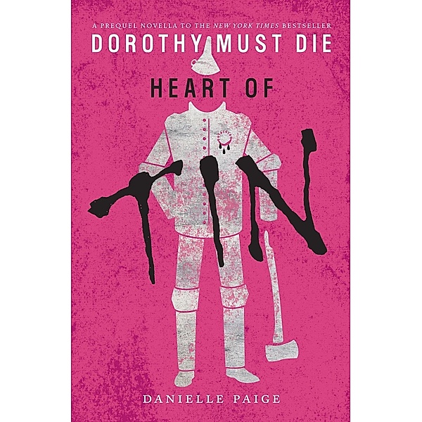 Heart of Tin / Dorothy Must Die Novella Bd.4, Danielle Paige