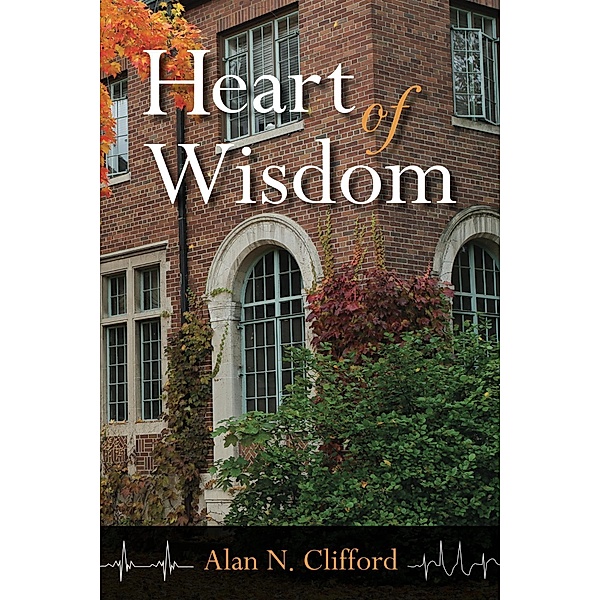 Heart of Wisdom / Alan N. Clifford, Alan N. Clifford