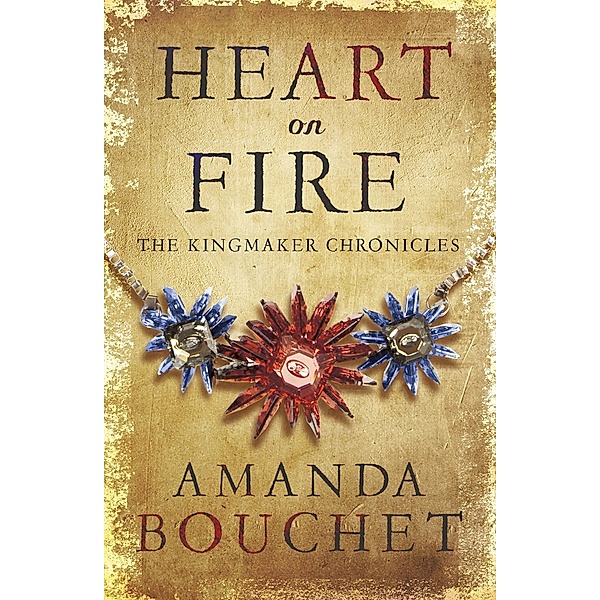 Heart on Fire / The Kingmaker Chronicles Bd.3, Amanda Bouchet