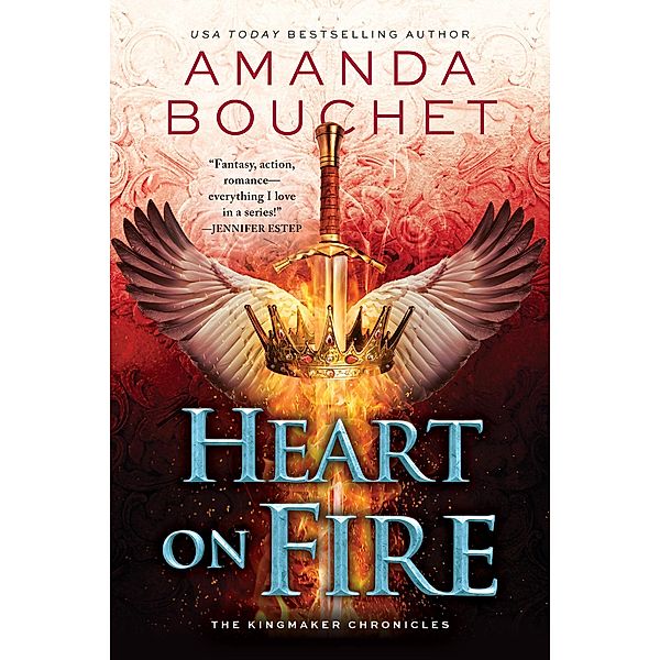 Heart on Fire / The Kingmaker Chronicles Bd.3, Amanda Bouchet