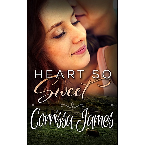 Heart So Sweet (Great Plains Romance, #3) / Great Plains Romance, Corrissa James