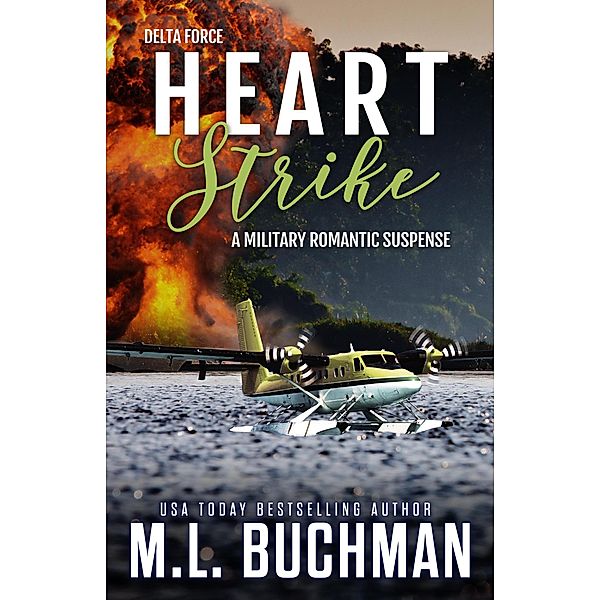 Heart Strike: A Military Romantic Suspense (Delta Force, #2) / Delta Force, M. L. Buchman