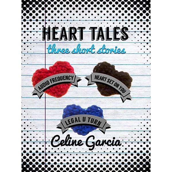 Heart Tales, Celine Garcia