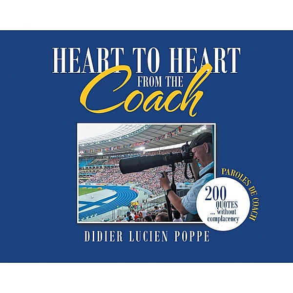 Heart to Heart from the Coach, Didier Lucien Poppe
