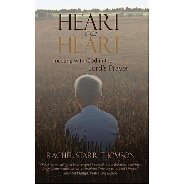 Heart to Heart: Meeting With God in the Lord's Prayer, Rachel Starr Thomson