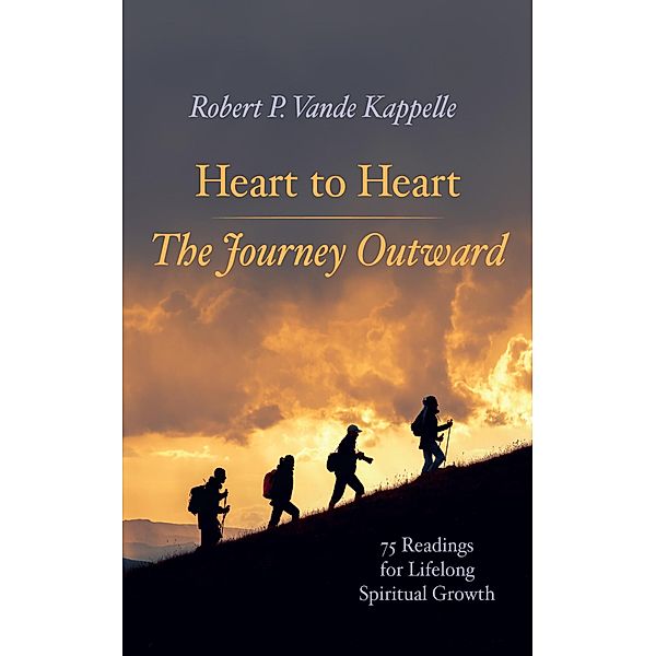 Heart to Heart-The Journey Outward, Robert P. Vande Kappelle