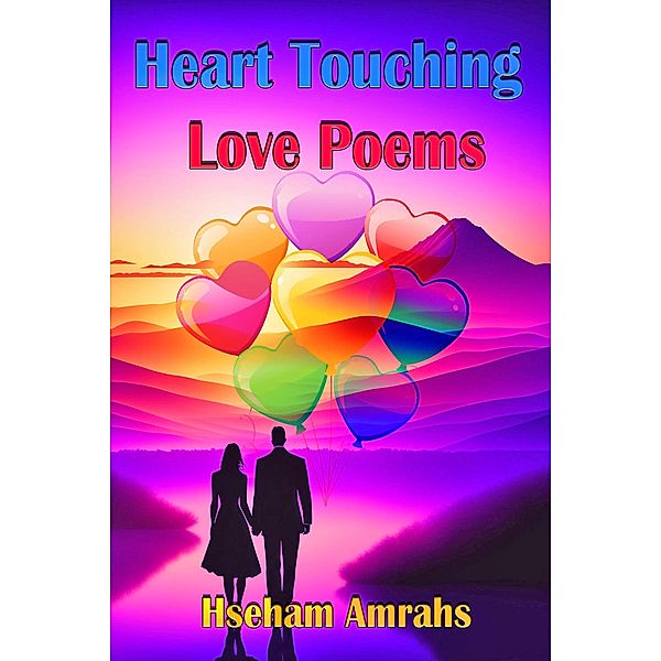 Heart Touching Love Poems, Hseham Amrahs