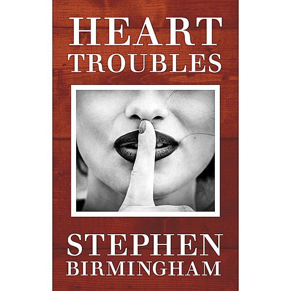 Heart Troubles, Stephen Birmingham