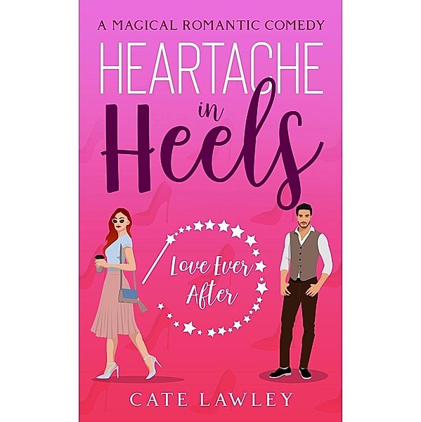 Heartache in Heels (Love Ever After, #1) / Love Ever After, Cate Lawley