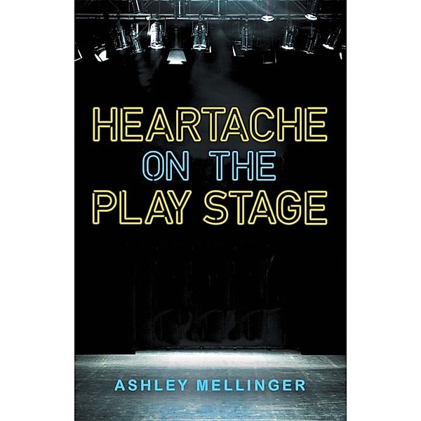 Heartache on the Play Stage, Ashley Mellinger