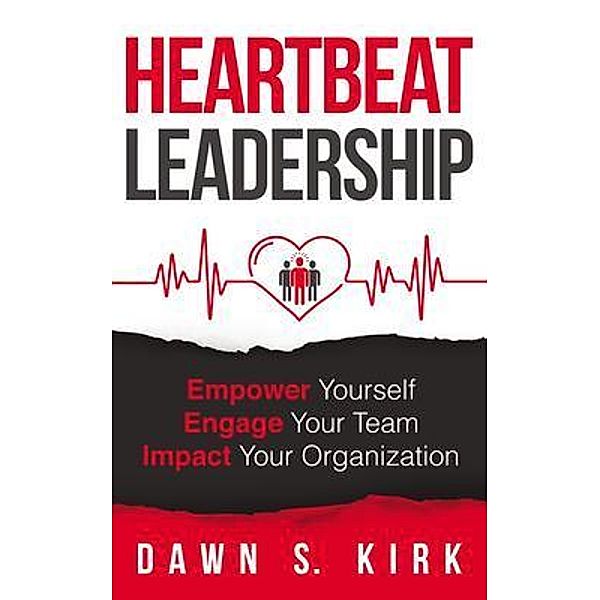 Heartbeat Leadership, Dawn S. Kirk