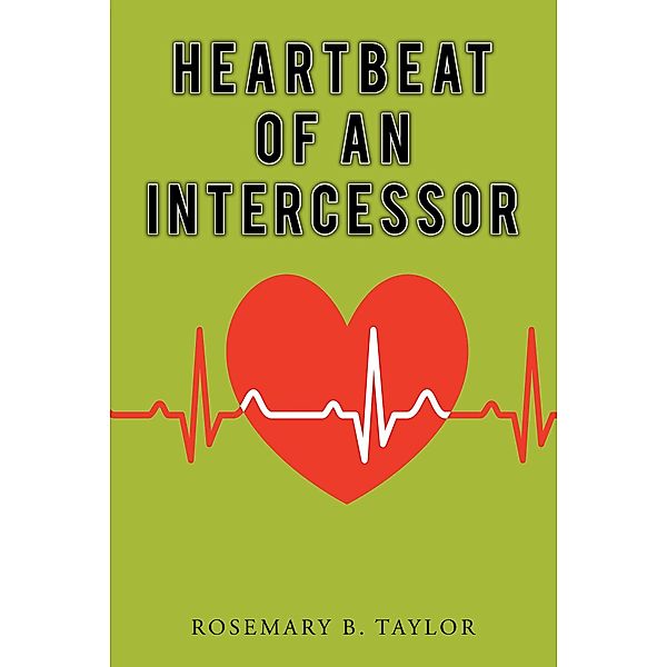 Heartbeat of an Intercessor, Rosemary B. Taylor