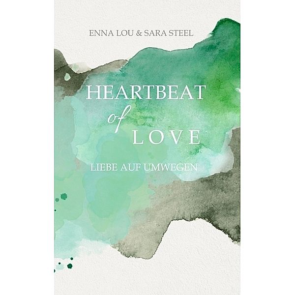 Heartbeat of Love, Enna Lou, Sara Steel