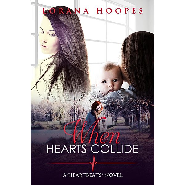 Heartbeats: When Hearts Collide, Lorana Hoopes