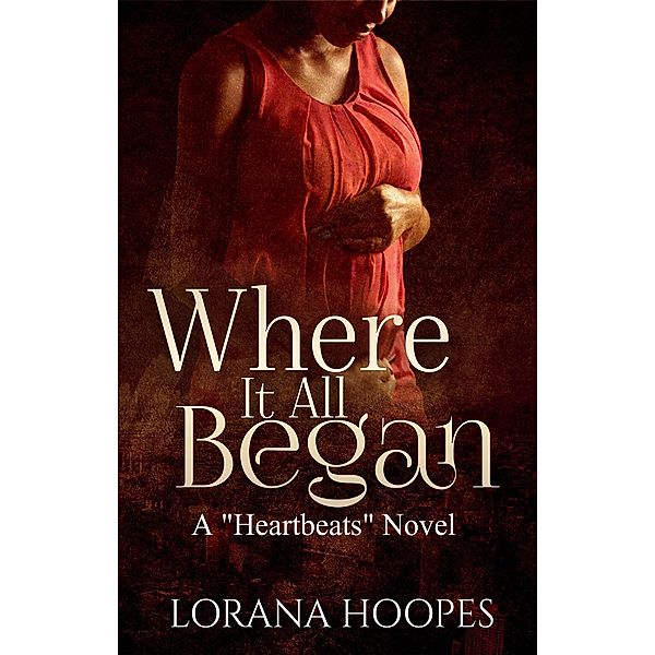 Heartbeats: Where It All Began, Lorana L Hoopes