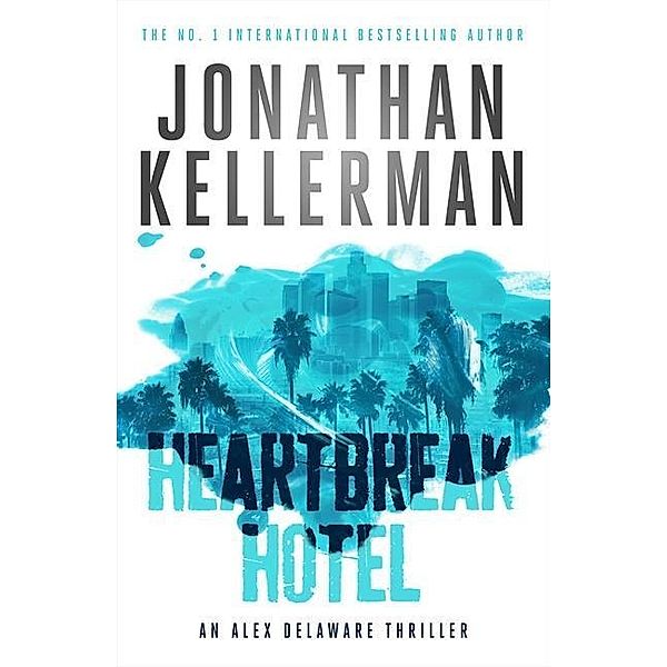 Heartbreak Hotel (Alex Delaware Series, Book 32), Jonathan Kellerman