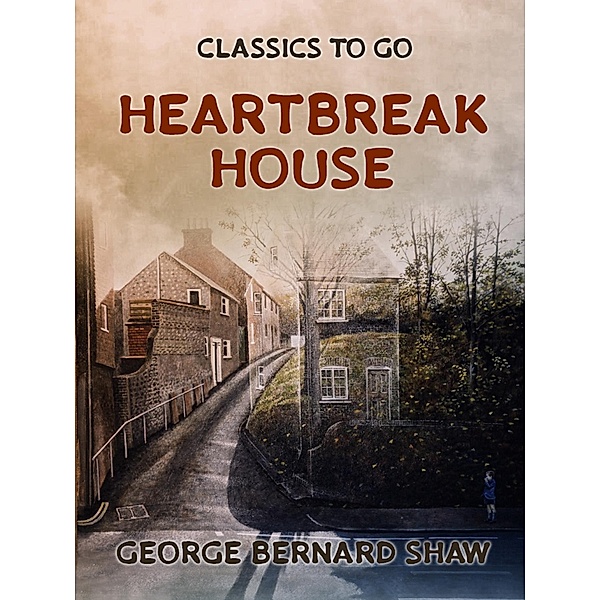 Heartbreak House, George Bernard Shaw