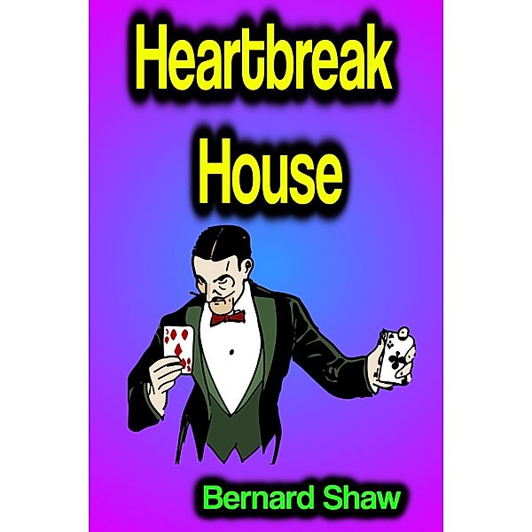 Heartbreak House, Bernard Shaw
