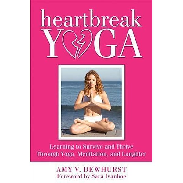 Heartbreak Yoga, Amy V. Dewhurst