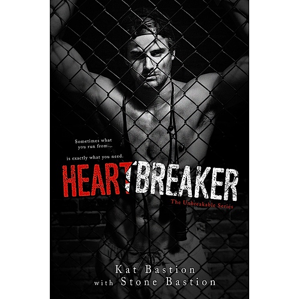 Heartbreaker (Unbreakable, #1) / Unbreakable, Kat Bastion, Stone Bastion
