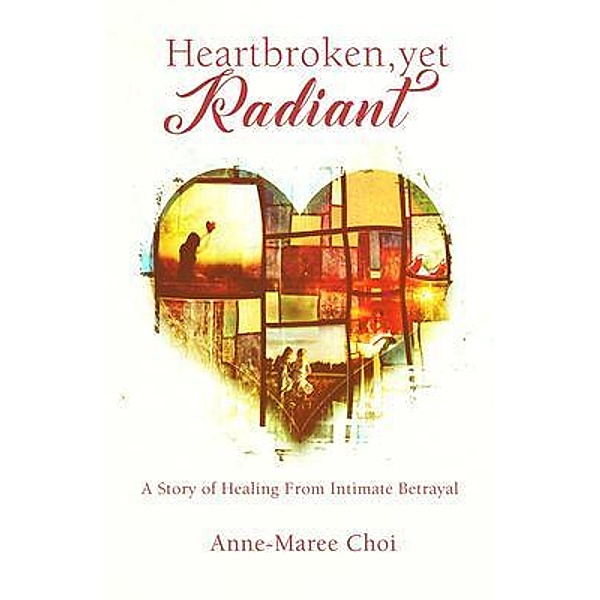 Heartbroken, yet Radiant, Anne-Maree Choi