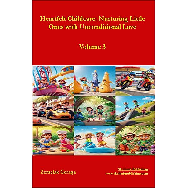 Heartfelt Childcare: Nurturing Little Ones with Unconditional Love, Zemelak Goraga