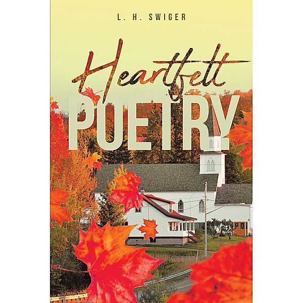 Heartfelt Poetry, L. H. Swiger