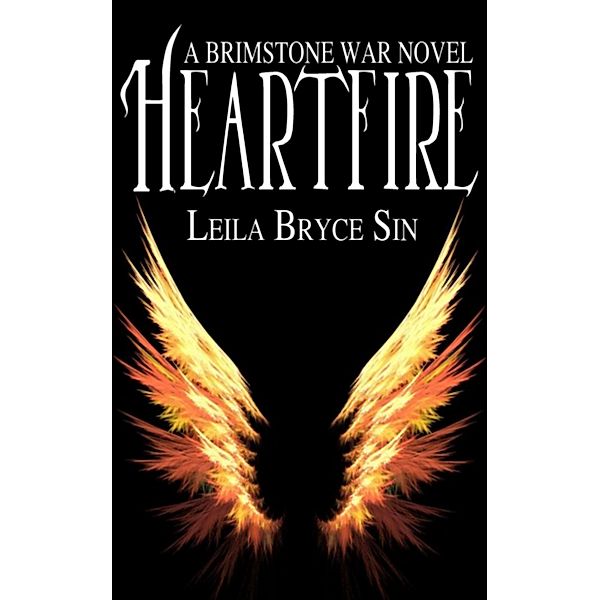 Heartfire: A Brimstone War Novel (The Brimstone War Novels, #3) / The Brimstone War Novels, Leila Bryce Sin