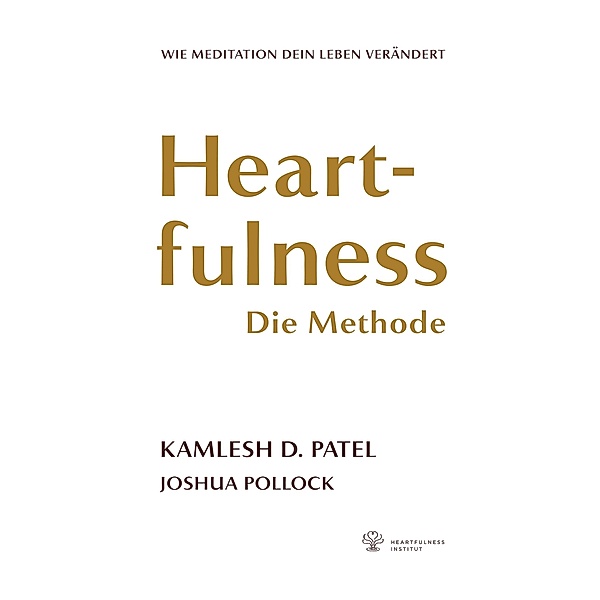 Heartfulness - Die Methode, Kamlesh D. Patel, Joshua Pollock