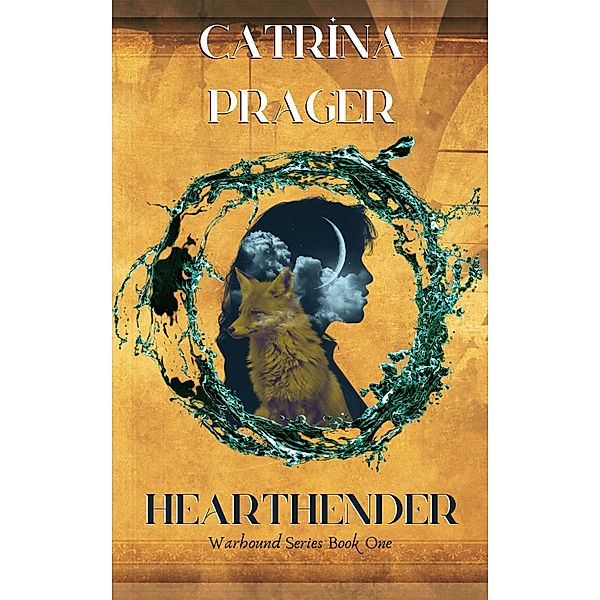 Hearthender (Warhound Series, #1) / Warhound Series, Catrina Prager