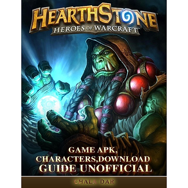 Hearthstone Heroes of Warcraft Game Apk, Characters, Download Guide Unofficial, Chala Dar